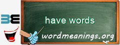 WordMeaning blackboard for have words